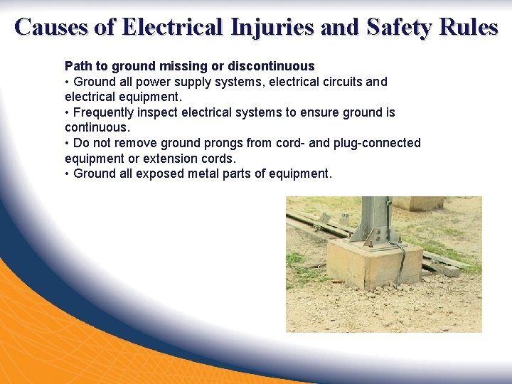 Causes of Electrical Injuries and Safety Rules Path to ground missing or discontinuous •
