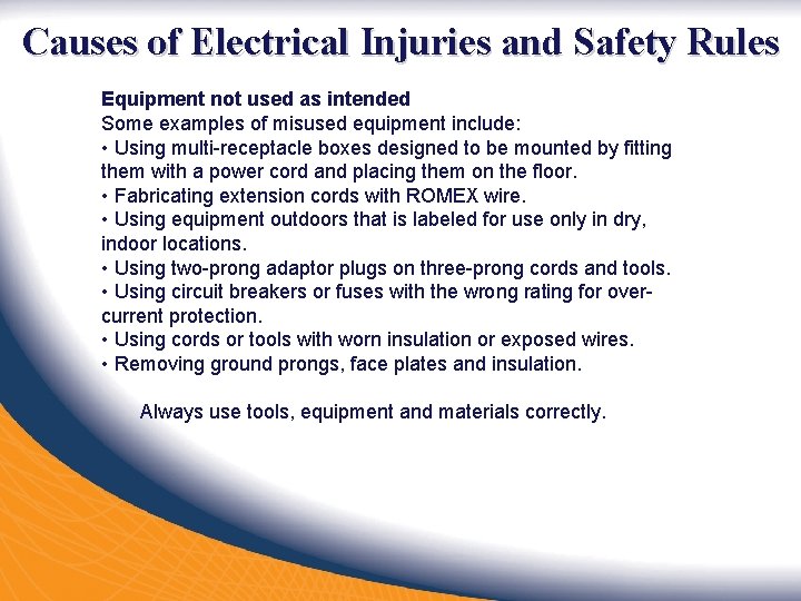 Causes of Electrical Injuries and Safety Rules Equipment not used as intended Some examples