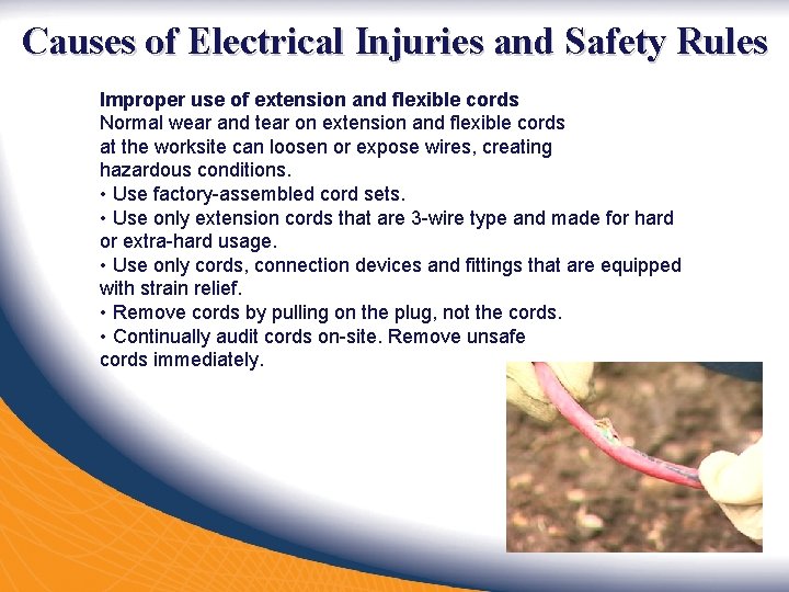 Causes of Electrical Injuries and Safety Rules Improper use of extension and flexible cords