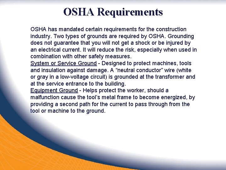 OSHA Requirements OSHA has mandated certain requirements for the construction industry. Two types of