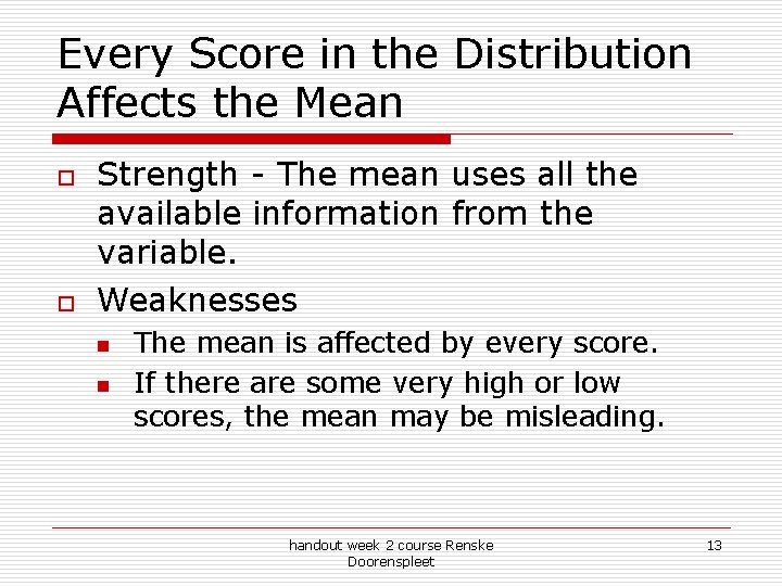 Every Score in the Distribution Affects the Mean o o Strength - The mean