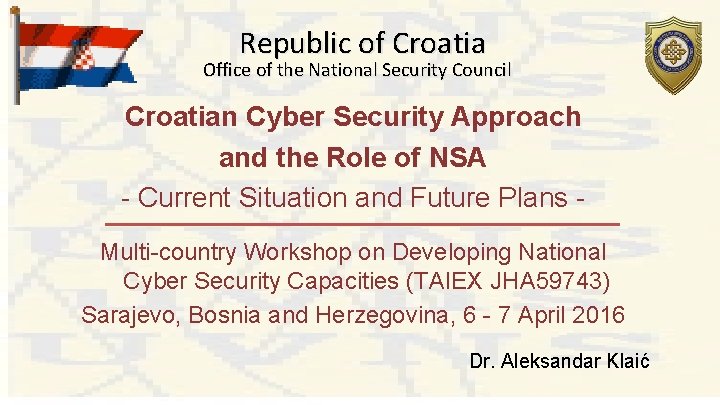 Republic of Croatia Office of the National Security Council Croatian Cyber Security Approach and