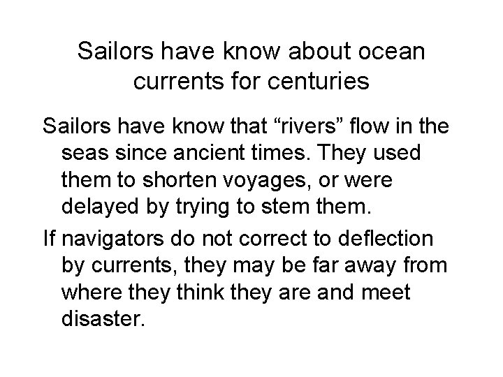 Sailors have know about ocean currents for centuries Sailors have know that “rivers” flow