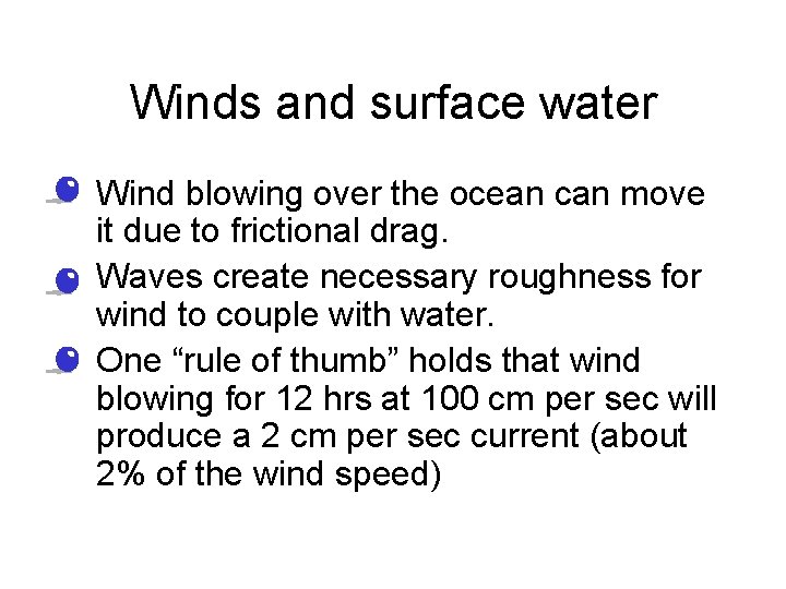 Winds and surface water • Wind blowing over the ocean can move it due