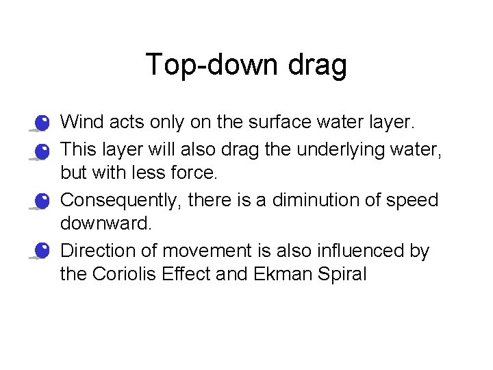 Top-down drag • Wind acts only on the surface water layer. • This layer