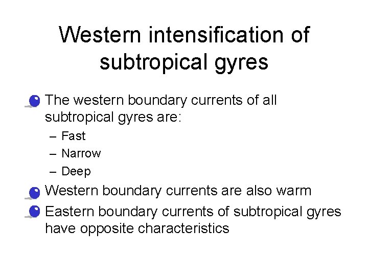 Western intensification of subtropical gyres • The western boundary currents of all subtropical gyres