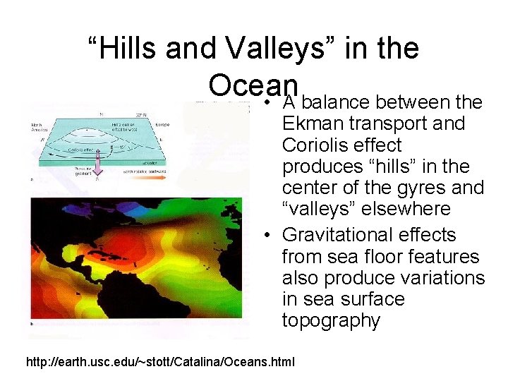 “Hills and Valleys” in the Ocean • A balance between the Ekman transport and