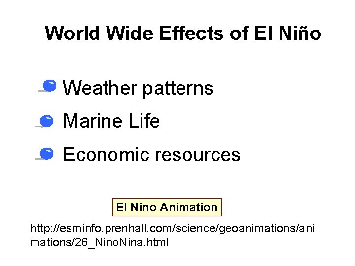 World Wide Effects of El Niño • Weather patterns • Marine Life • Economic