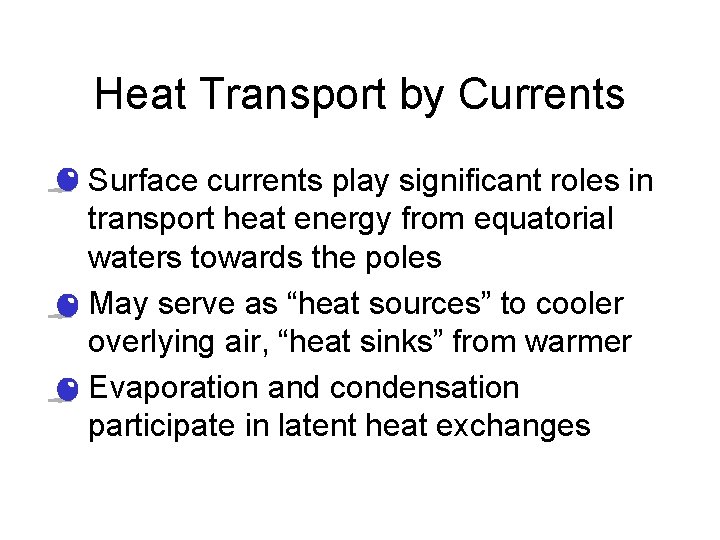 Heat Transport by Currents • Surface currents play significant roles in transport heat energy