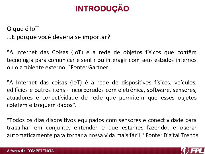 INTRODUÇÃO O que é Io. T …E porque você deveria se importar? "A Internet INTRODUÇÃO O que é Io. T …E porque você deveria se importar? "A Internet