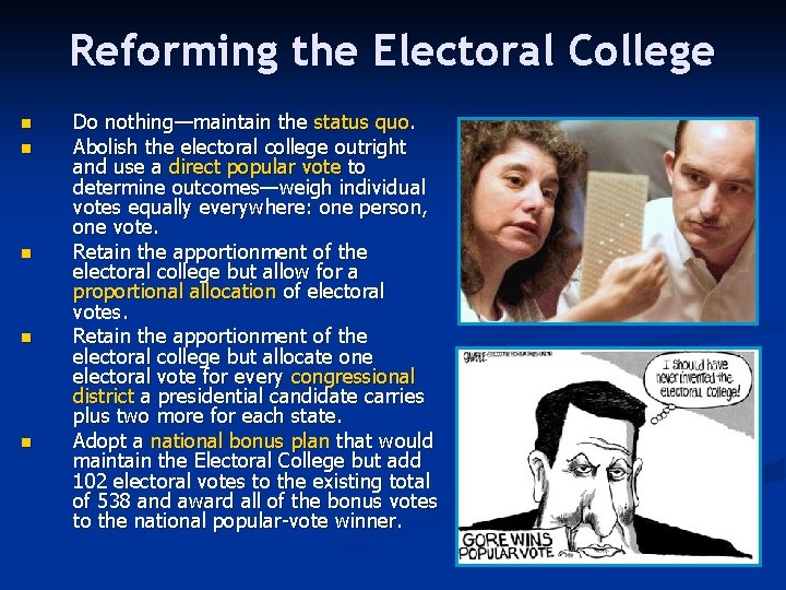 Reforming the Electoral College n n n Do nothing—maintain the status quo. Abolish the