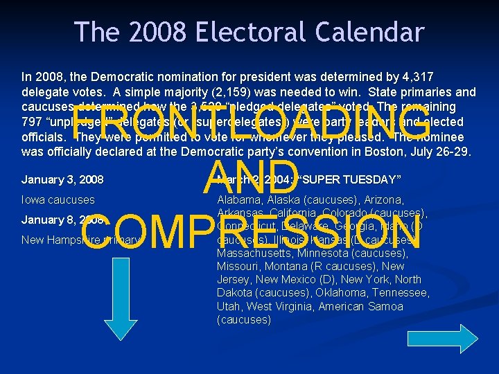 The 2008 Electoral Calendar In 2008, the Democratic nomination for president was determined by