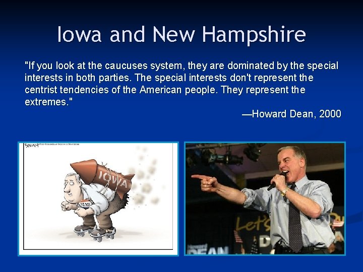 Iowa and New Hampshire "If you look at the caucuses system, they are dominated