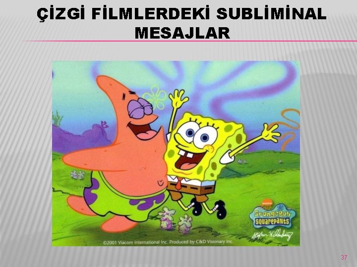 ÇİZGİ FİLMLERDEKİ SUBLİMİNAL MESAJLAR 37 ÇİZGİ FİLMLERDEKİ SUBLİMİNAL MESAJLAR 37
