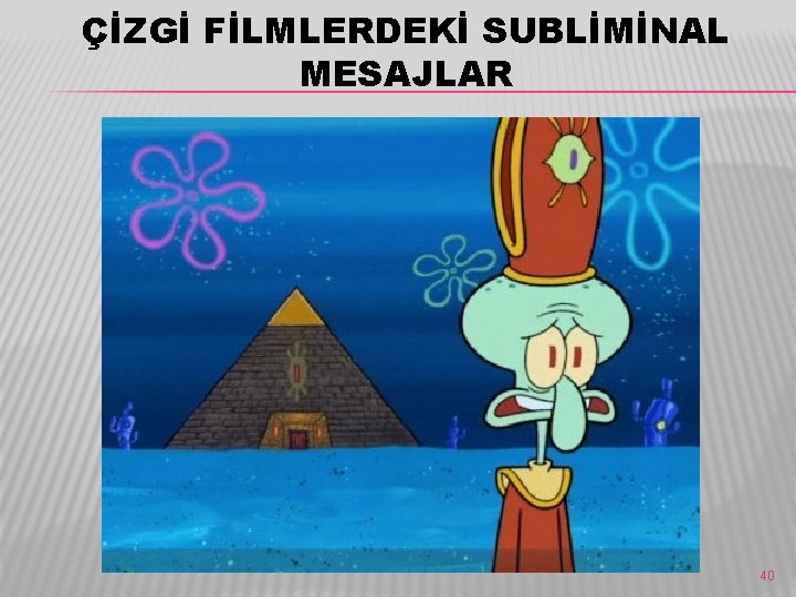 ÇİZGİ FİLMLERDEKİ SUBLİMİNAL MESAJLAR 40 