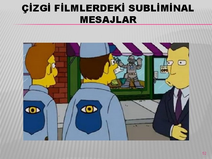 ÇİZGİ FİLMLERDEKİ SUBLİMİNAL MESAJLAR 52 