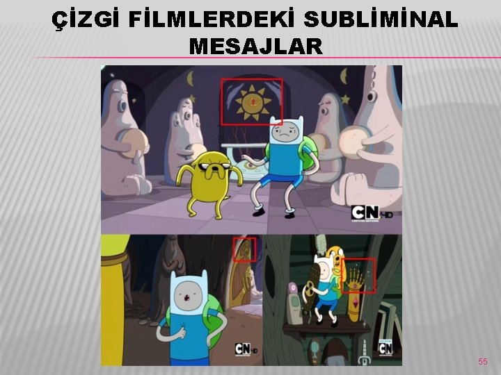 ÇİZGİ FİLMLERDEKİ SUBLİMİNAL MESAJLAR 55 