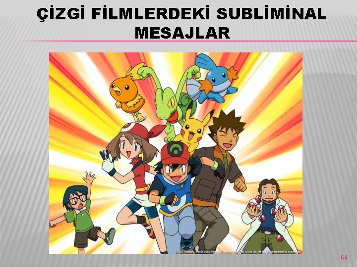 ÇİZGİ FİLMLERDEKİ SUBLİMİNAL MESAJLAR 64 ÇİZGİ FİLMLERDEKİ SUBLİMİNAL MESAJLAR 64
