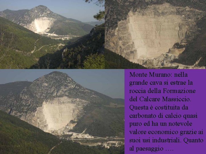 Monte Murano: nella grande cava si estrae la roccia della Formazione del Calcare Massiccio.