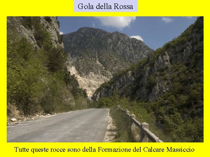 Gola della Rossa Tutte queste rocce sono della Formazione del Calcare Massiccio 