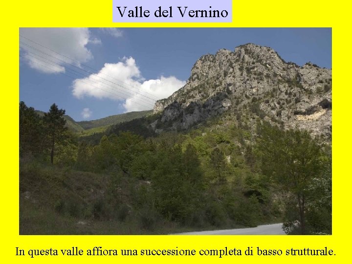 Valle del Vernino In questa valle affiora una successione completa di basso strutturale. 