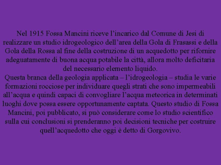 Nel 1915 Fossa Mancini riceve l’incarico dal Comune di Jesi di realizzare un studio