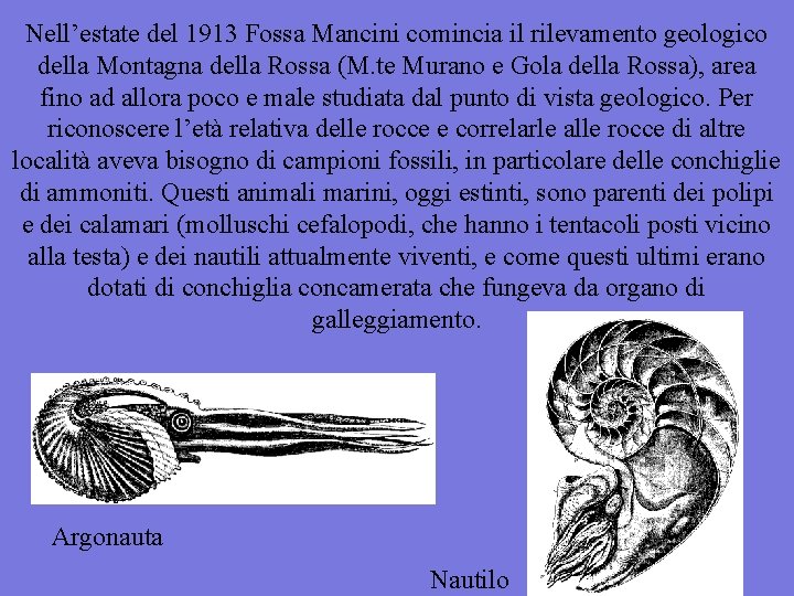 Nell’estate del 1913 Fossa Mancini comincia il rilevamento geologico della Montagna della Rossa (M.