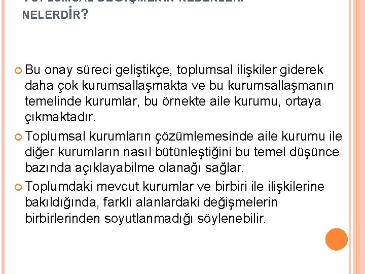 TOPLUMSAL DEĞİŞMENİN NEDENLERİ NELERDİR? Bu onay süreci geliştikçe, toplumsal ilişkiler giderek daha çok kurumsallaşmakta