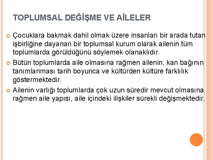TOPLUMSAL DEĞİŞME VE AİLELER Çocuklara bakmak dahil olmak üzere insanları bir arada tutan işbirliğine