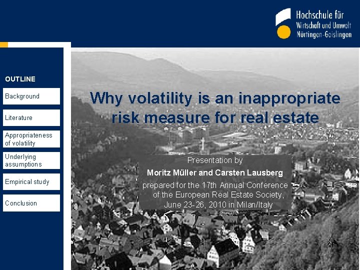 OUTLINE Background Literature Why volatility is an inappropriate risk measure for real estate Appropriateness