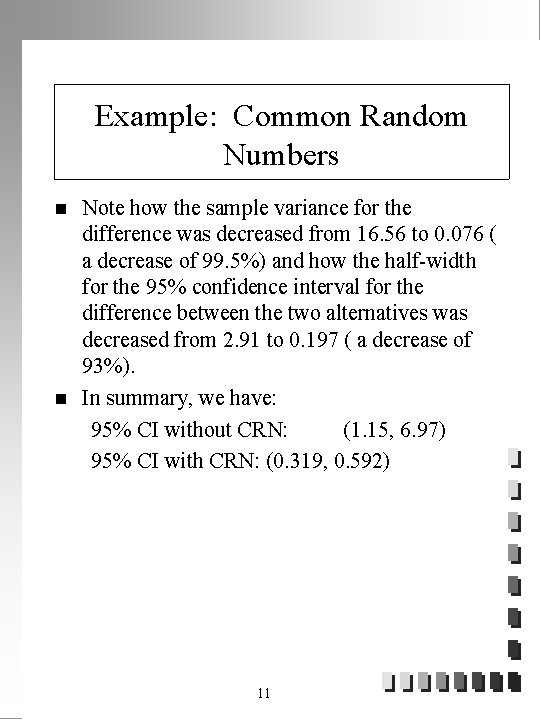 Example: Common Random Numbers n n Note how the sample variance for the difference