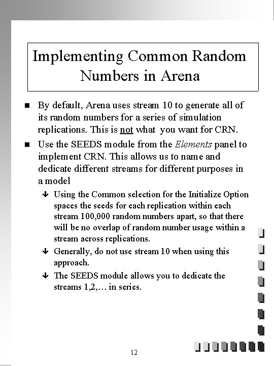 Implementing Common Random Numbers in Arena n n By default, Arena uses stream 10