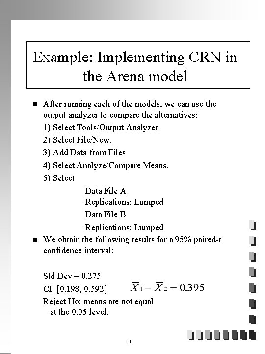 Example: Implementing CRN in the Arena model n n After running each of the