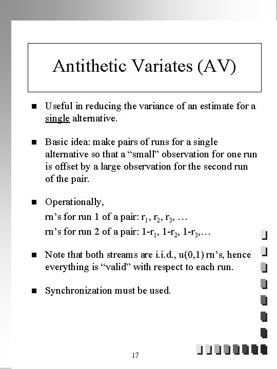 Antithetic Variates (AV) n Useful in reducing the variance of an estimate for a