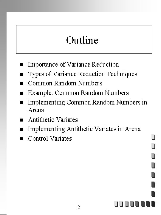 Outline n n n n Importance of Variance Reduction Types of Variance Reduction Techniques