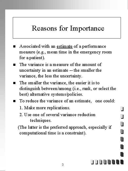 Reasons for Importance n n Associated with an estimate of a performance measure (e.