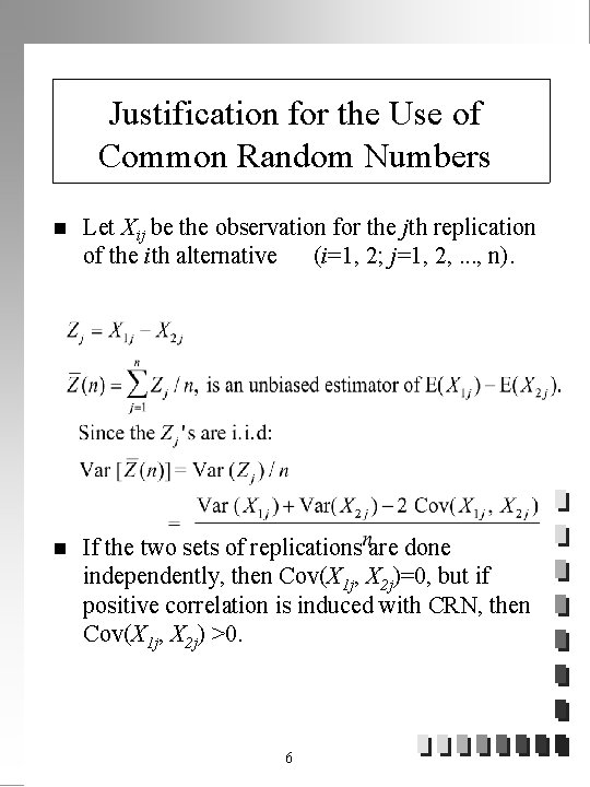 Justification for the Use of Common Random Numbers n Let Xij be the observation