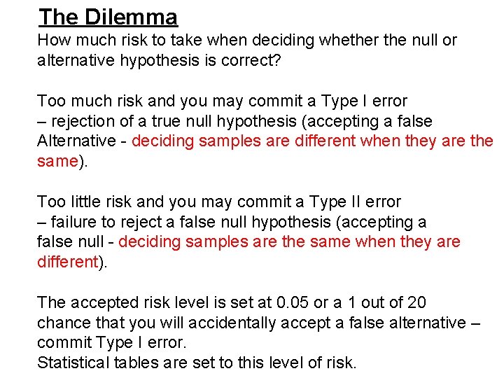 The Dilemma How much risk to take when deciding whether the null or alternative