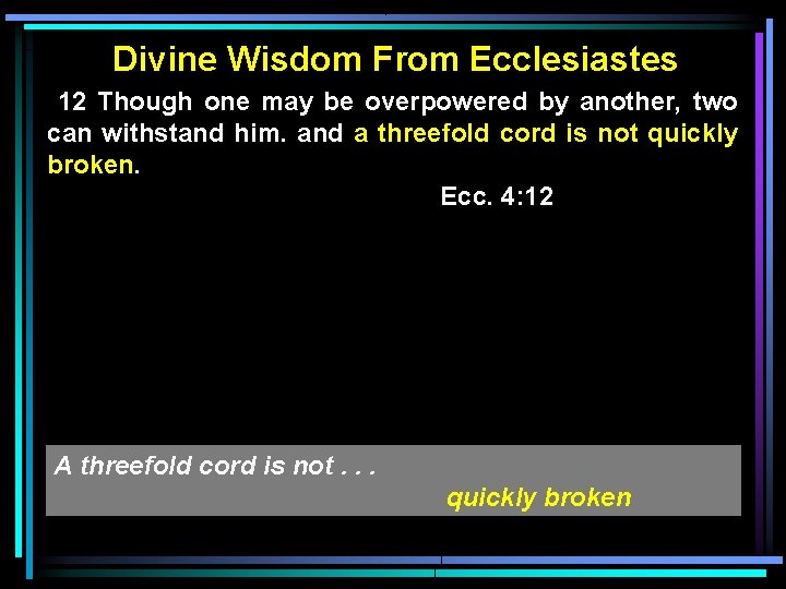 Divine Wisdom From Ecclesiastes 12 Though one may be overpowered by another, two can