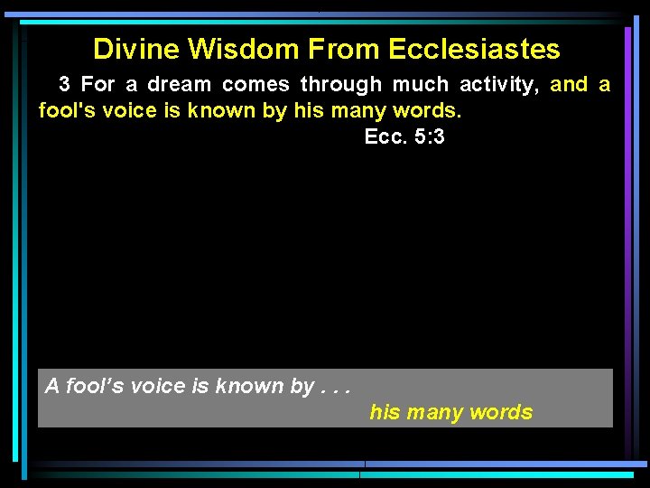 Divine Wisdom From Ecclesiastes 3 For a dream comes through much activity, and a