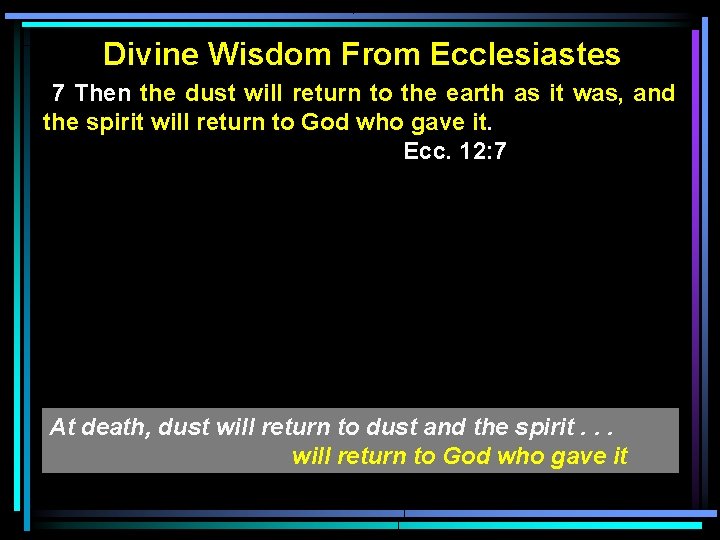 Divine Wisdom From Ecclesiastes 7 Then the dust will return to the earth as