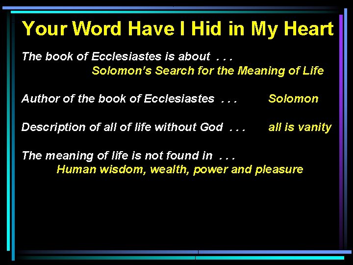 Your Word Have I Hid in My Heart The book of Ecclesiastes is about.