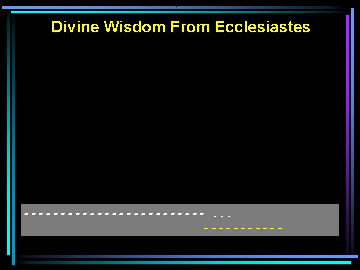 Divine Wisdom From Ecclesiastes -------------. . . ------ 