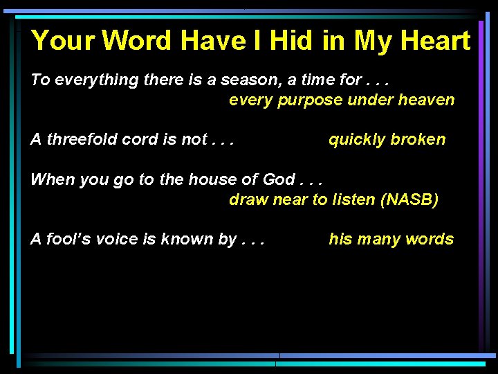 Your Word Have I Hid in My Heart To everything there is a season,