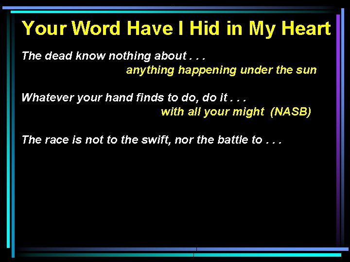 Your Word Have I Hid in My Heart The dead know nothing about. .