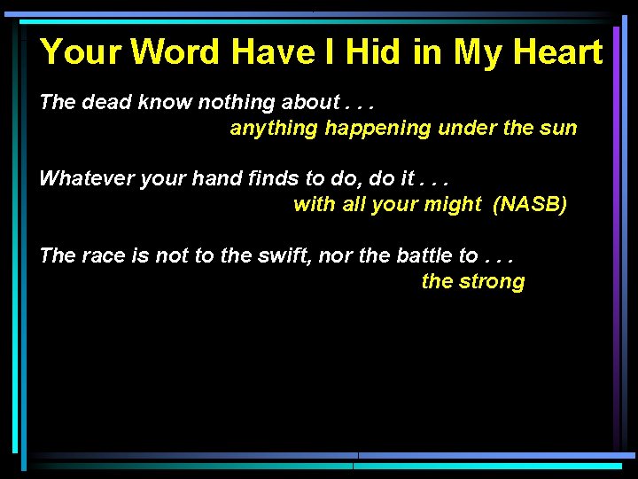 Your Word Have I Hid in My Heart The dead know nothing about. .