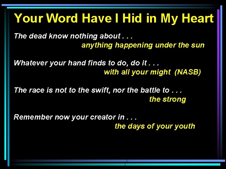 Your Word Have I Hid in My Heart The dead know nothing about. .