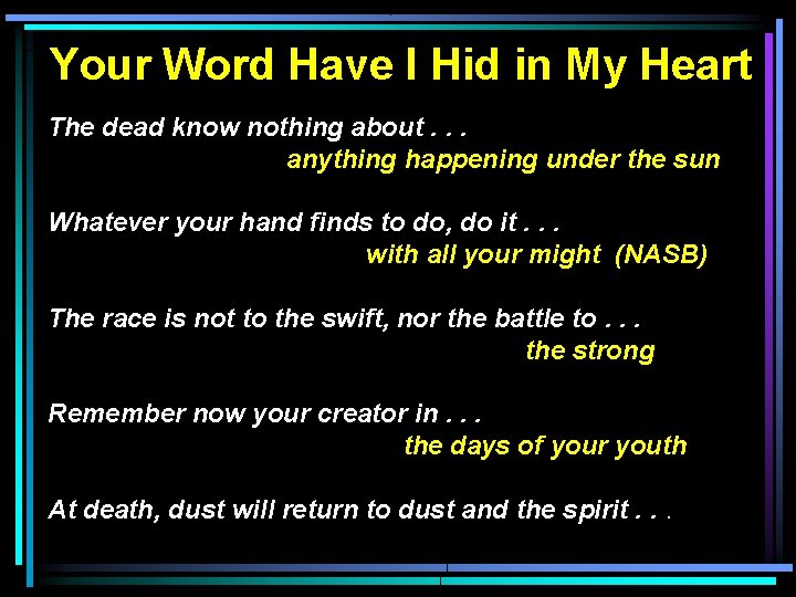 Your Word Have I Hid in My Heart The dead know nothing about. .