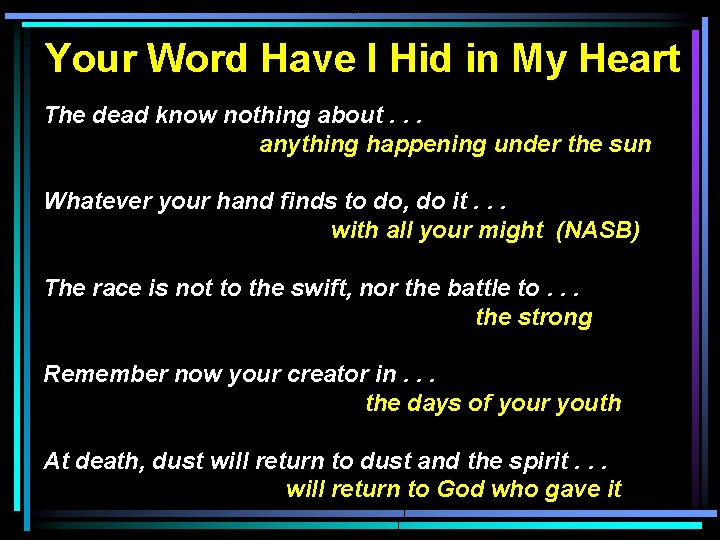 Your Word Have I Hid in My Heart The dead know nothing about. .