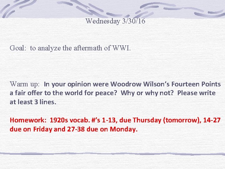 Wednesday 3/30/16 Goal: to analyze the aftermath of WWI. Warm up: In your opinion